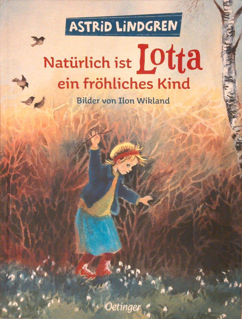 Natürlich ist Lotta ein fröhliches Kind.: Astrid Lindgren lustiger Kinderbuch-Klassiker zum Weihnachtsfest. Oetinger Bilderbuch und Vorlesebuch ab 4 Jahren. (Lotta aus der Krachmacherstraße) (Copy)