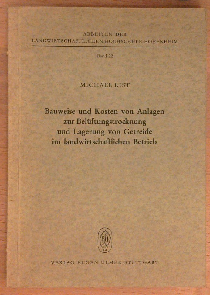 Bauweise und Kosten von Anlagen zur Belüftungstrocknung und Lagerung von Getreide im landwirtschaftlichen Betrib.