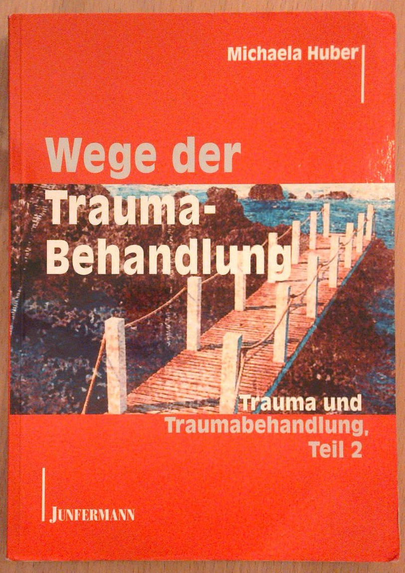 Wege der Traumabehandlung: Trauma und Traumabehandlung, Teil 2