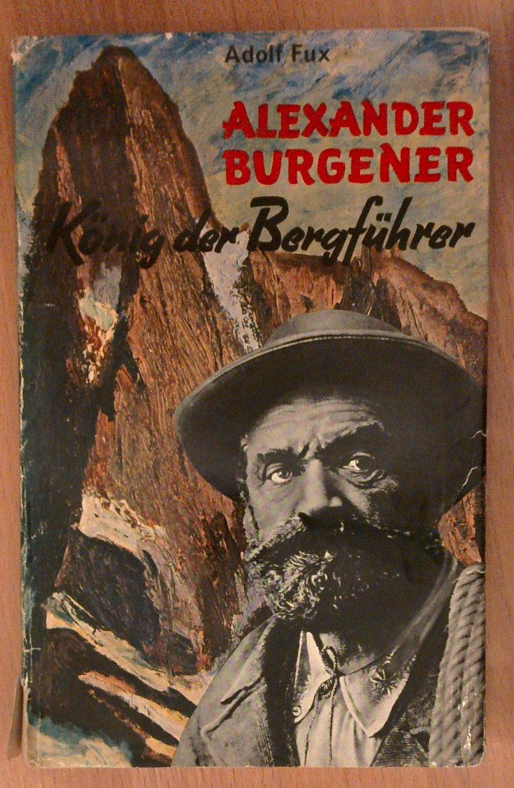 Alexander Burgener, König der Bergführer. Ein Tatsachenroman