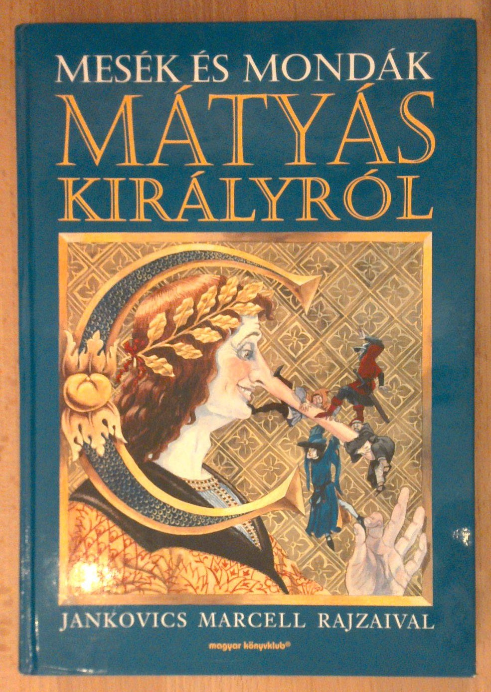 Matyas Kiralyrol. Mesek es Mondak.