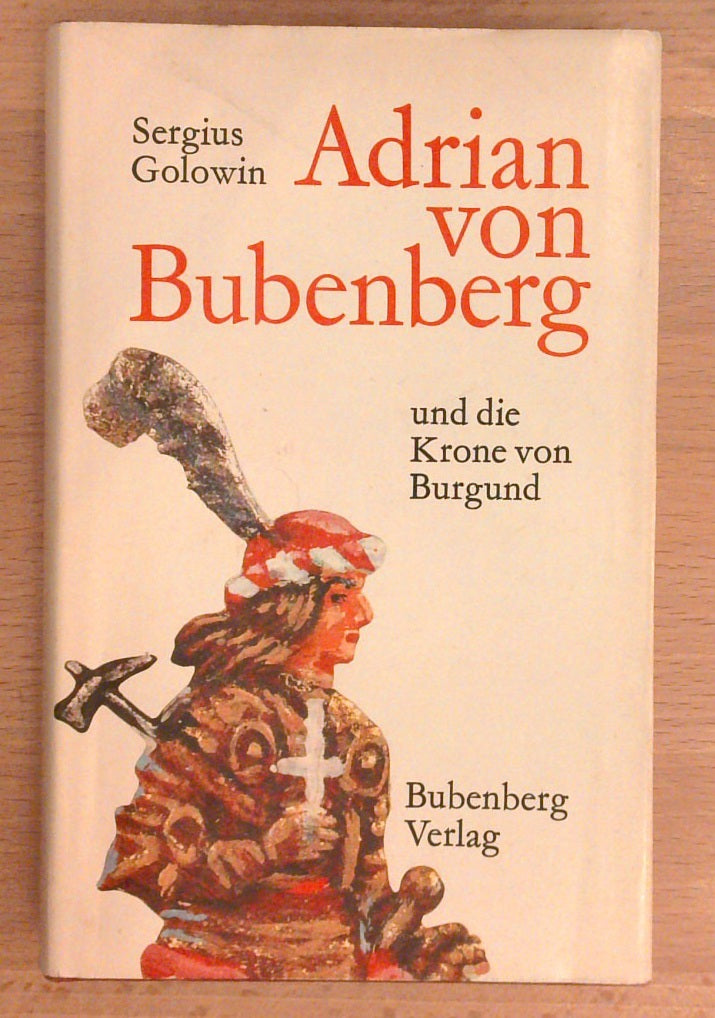 Adrian von Bubenberg und die Krone von Burgund: Jugend und Morgenlandfahrt eines Ritters in Wende-Zeit (German Edition)