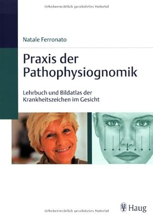 Praxis der Pathophysiognomik: Lehrbuch und Bildatlas der Krankheitszeichen im Gesicht cover image