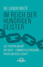 Im Reich der hungrigen Geister: Auf Tuchfühlung mit der Sucht - Stimmen aus Forschung, Praxis und Gesellschaft cover image