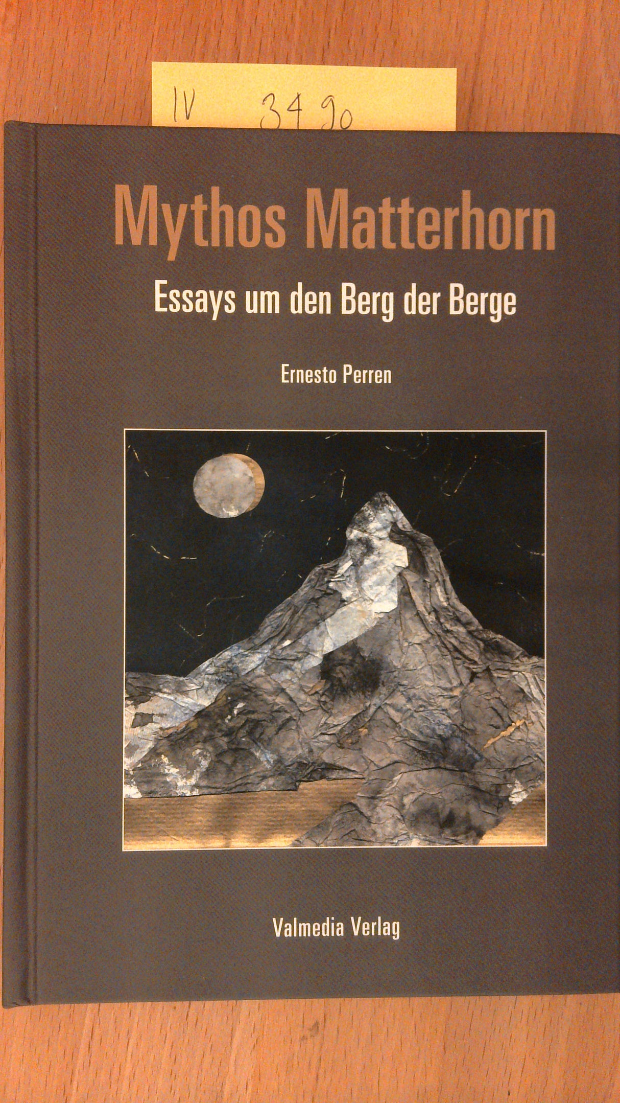 Mythos Matterhorn. Essays um den Berg der Berge.