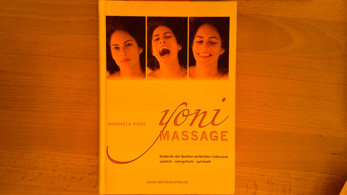 Yoni Massage. Entdecke die Quellen weiblicher Liebeslust - sinnlich-energetisch-spirituell.